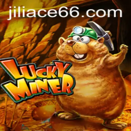 Discover the Thrills of LuckyMiner with JILIACE.com