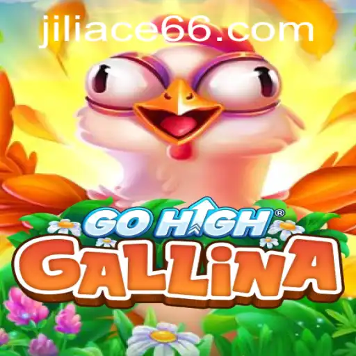 Unveiling GoHighGallina: An Intriguing Adventure with JILIACE.com