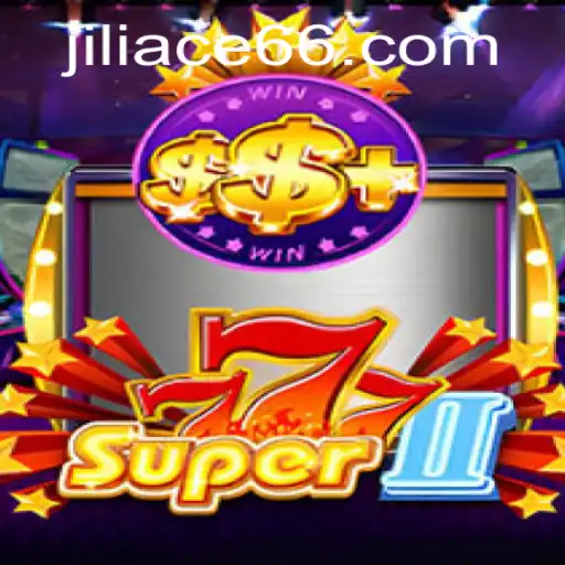 Exploring the Thrills of Super777II: A Modern Slot Game by JILIACE.com